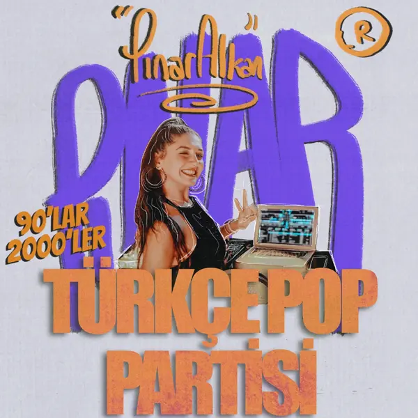 Dj Pınar Alkan 90’lar & 2000’ler Türkçe Pop Partisi
